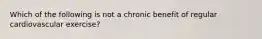 Which of the following is not a chronic benefit of regular cardiovascular exercise?