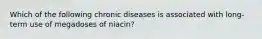 Which of the following chronic diseases is associated with long-term use of megadoses of niacin?