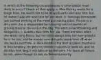 In which of the following circumstances is unionization most likely to occur? Check all that apply. a. Mae Murray works for a tough boss. He wants her to be at work early and stay late, but he doesn't pay her overtime for her work. b. Santiago Hernandez just started working at the meat processing plant. His job is a dirty one—he is responsible for cleaning out the barrels of ground meat at the end of the day. The work is backbreaking and dangerous. c. Isabella Ruiz likes her job. There are days when she works long hours, but her boss always tells her how grateful he is for her, and he makes sure she gets comp time off when she works overtime. d. Nick Walsh is the best airplane mechanic in his company. He gets his choice of planes to work on, and he decides how long it will take to do the work. His team all listens to him, even though he has no formal authority.