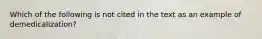 Which of the following is not cited in the text as an example of demedicalization?