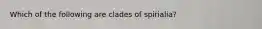 Which of the following are clades of spirialia?