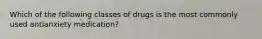 Which of the following classes of drugs is the most commonly used antianxiety medication?