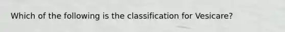 Which of the following is the classification for Vesicare?