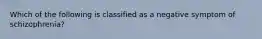 Which of the following is classified as a negative symptom of schizophrenia?