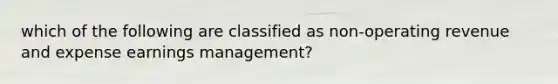 which of the following are classified as non-operating revenue and expense earnings management?