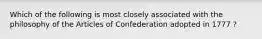 Which of the following is most closely associated with the philosophy of the Articles of Confederation adopted in 1777 ?