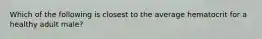Which of the following is closest to the average hematocrit for a healthy adult male?