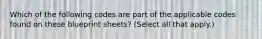 Which of the following codes are part of the applicable codes found on these blueprint sheets? (Select all that apply.)