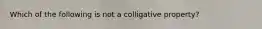 Which of the following is not a colligative property?