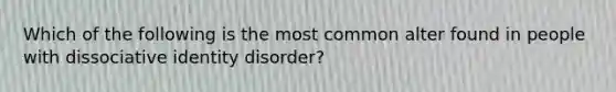 Which of the following is the most common alter found in people with dissociative identity disorder?