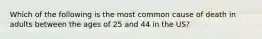 Which of the following is the most common cause of death in adults between the ages of 25 and 44 in the US?