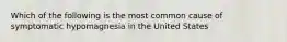 Which of the following is the most common cause of symptomatic hypomagnesia in the United States