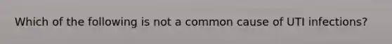 Which of the following is not a common cause of UTI infections?