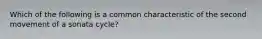 Which of the following is a common characteristic of the second movement of a sonata cycle?