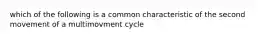 which of the following is a common characteristic of the second movement of a multimovment cycle