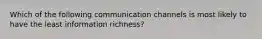 Which of the following communication channels is most likely to have the least information richness?