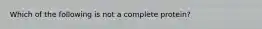 Which of the following is not a complete protein?
