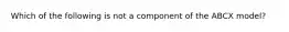 Which of the following is not a component of the ABCX model?