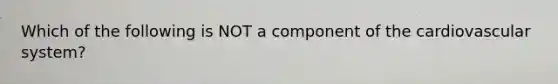 Which of the following is NOT a component of the cardiovascular system?