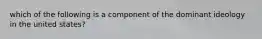 which of the following is a component of the dominant ideology in the united states?