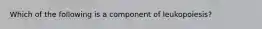 Which of the following is a component of leukopoiesis?
