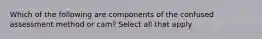 Which of the following are components of the confused assessment method or cam? Select all that apply