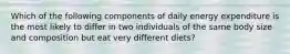 Which of the following components of daily energy expenditure is the most likely to differ in two individuals of the same body size and composition but eat very different diets?