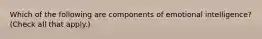 Which of the following are components of emotional intelligence? (Check all that apply.)