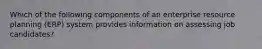 Which of the following components of an enterprise resource planning (ERP) system provides information on assessing job candidates?