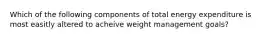 Which of the following components of total energy expenditure is most easitly altered to acheive weight management goals?