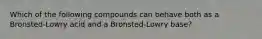 Which of the following compounds can behave both as a Bronsted-Lowry acid and a Bronsted-Lowry base?