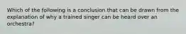 Which of the following is a conclusion that can be drawn from the explanation of why a trained singer can be heard over an orchestra?