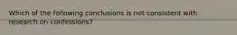 Which of the following conclusions is not consistent with research on confessions?