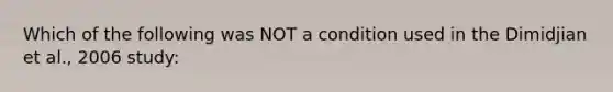 Which of the following was NOT a condition used in the Dimidjian et al., 2006 study: