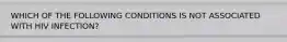 WHICH OF THE FOLLOWING CONDITIONS IS NOT ASSOCIATED WITH HIV INFECTION?