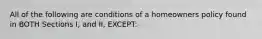 All of the following are conditions of a homeowners policy found in BOTH Sections I, and II, EXCEPT: