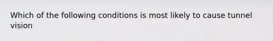 Which of the following conditions is most likely to cause tunnel vision