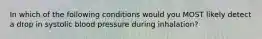 In which of the following conditions would you MOST likely detect a drop in systolic blood pressure during inhalation?