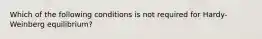 Which of the following conditions is not required for Hardy-Weinberg equilibrium?