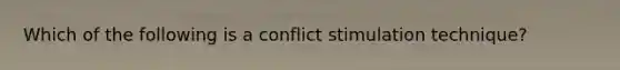 Which of the following is a conflict stimulation technique?