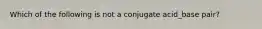 Which of the following is not a conjugate acid_base pair?