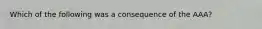 Which of the following was a consequence of the AAA?