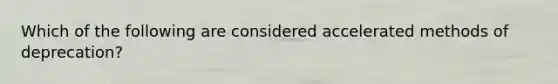 Which of the following are considered accelerated methods of deprecation?