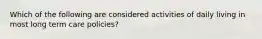 Which of the following are considered activities of daily living in most long term care policies?