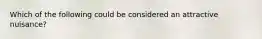 Which of the following could be considered an attractive nuisance?