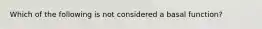 Which of the following is not considered a basal function?