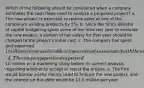 Which of the following should be considered when a company estimates the cash flows used to analyze a proposed project? a. The new project is expected to reduce sales of one of the company's existing products by 5%. b. Since the firm's director of capital budgeting spent some of her time last year to evaluate the new project, a portion of her salary for that year should be charged to the project's initial cost. c. The company has spent and expensed 1 million on research and development costs associated with the new project. d. The company spent and expensed10 million on a marketing study before its current analysis regarding whether to accept or reject the project. e. The firm would borrow all the money used to finance the new project, and the interest on this debt would be 1.5 million per year.