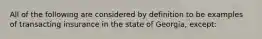 All of the following are considered by definition to be examples of transacting insurance in the state of Georgia, except: