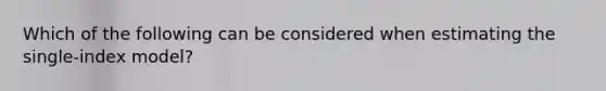 Which of the following can be considered when estimating the single-index model?