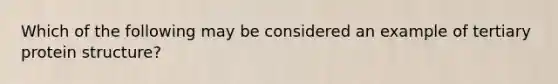 Which of the following may be considered an example of tertiary protein structure?